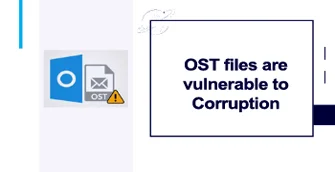 OST files are vulnerable to corruption